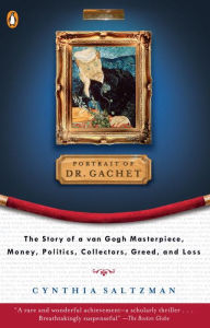 Title: The Portrait of Dr. Gachet: Story Van Gogh's Last Portrait Modernism Money polits Collectors Dealers Taste G, Author: Cynthia Saltzman