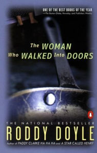 Title: The Woman Who Walked into Doors: A Novel, Author: Roddy Doyle