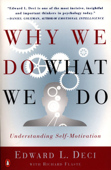 Why We Do What Do: Understanding Self-Motivation