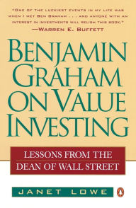 Title: Benjamin Graham on Value Investing: Lessons from the Dean of Wall Street, Author: Janet Lowe