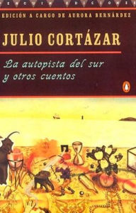 Title: La autopista del sur y otros cuentos, Author: Julio Cortázar