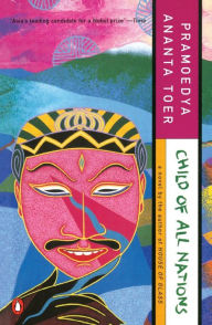 Title: Child of All Nations, Author: Pramoedya Ananta Toer