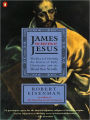 James the Brother of Jesus : The Key to Unlocking the Secrets of Early Christianity and the Dead Sea Scrolls