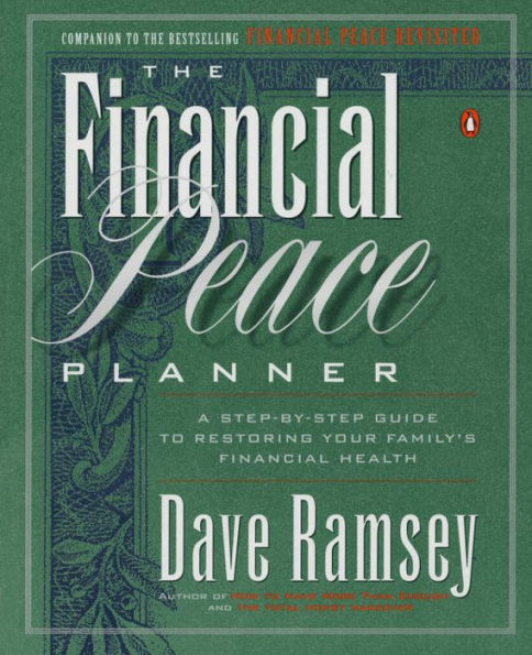 The Financial Peace Planner: A Step-by-Step Guide to Restoring Your Family's Financial Health