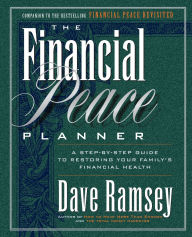 Title: The Financial Peace Planner: A Step-by-Step Guide to Restoring Your Family's Financial Health, Author: Dave Ramsey