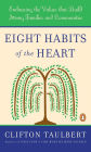 Eight Habits of the Heart: Embracing the Values that Build Strong Families and Communities