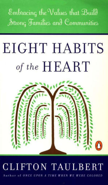 Eight Habits of the Heart: Embracing the Values that Build Strong Families and Communities