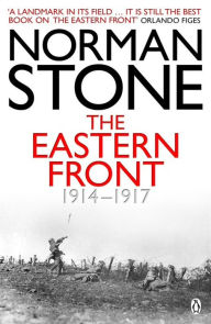 Title: Eastern Front 1914-1917: First Edition, Author: Norman Stone