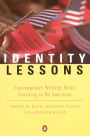 Identity Lessons: Contemporary Writing About Learning to Be American