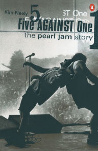 Title: Five against One: The Pearl Jam Story, Author: Kim Neely