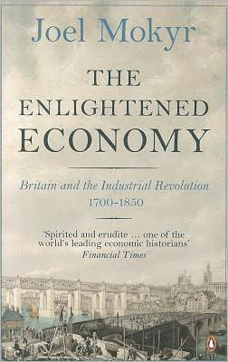 The Enlightened Economy: Britain and the Industrial Revolution 1700-1850