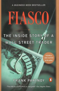 Title: Fiasco: The Inside Story of a Wall Street Trader, Author: Frank Partnoy