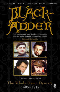 Title: Blackadder: The Whole Damn Dynasty: 1485-1917, Author: Richard Curtis