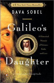 Title: Galileo's Daughter: A Historical Memoir of Science, Faith, and Love, Author: Dava Sobel