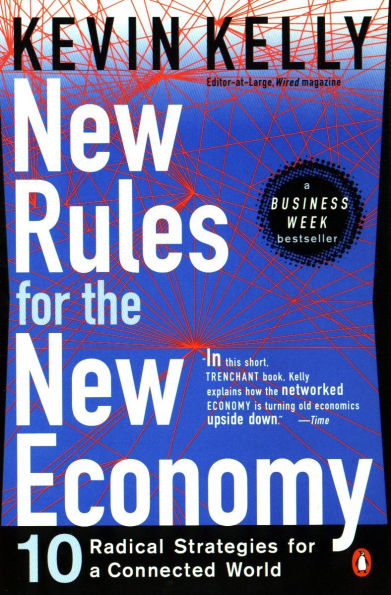 New Rules for the Economy: 10 Radical Strategies a Connected World