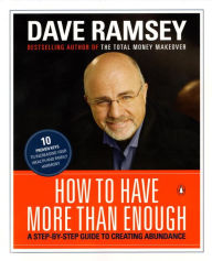 Title: How to Have More than Enough: A Step-by-Step Guide to Creating Abundance, Author: Dave Ramsey