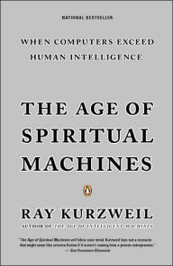 Title: The Age of Spiritual Machines: When Computers Exceed Human Intelligence, Author: Ray Kurzweil