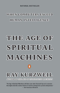 Title: The Age of Spiritual Machines: When Computers Exceed Human Intelligence, Author: Ray Kurzweil