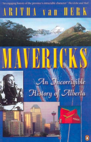 Mavericks: An Incorrigible History Of Alberta