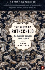 Title: The House of Rothschild: The World's Banker, 1849-1999, Author: Niall Ferguson