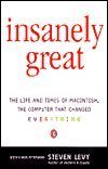 Title: Insanely Great: The Life and Times of Macintosh, the Computer that Changed Everything, Author: Steven Levy