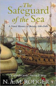 Title: The Safeguard of the Sea: A Naval History of Britain. Vol 1.,660-1649, Author: N. A. M. Rodger