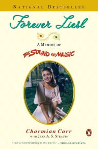 Title: Forever Liesl: A Memoir of The Sound of Music, Author: Charmian Carr