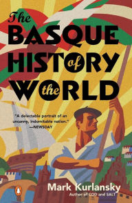 Title: The Basque History of the World: The Story of a Nation, Author: Mark Kurlansky
