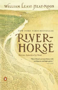 Title: River-Horse: Across America by Boat, Author: William Least Heat-Moon