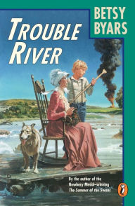 Title: Trouble River, Author: Betsy Byars