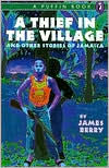 Title: A Thief in the Village: And Other Stories of Jamaica, Author: James Berry