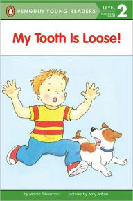 Title: My Tooth Is Loose!, Author: Martin Silverman