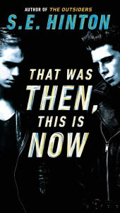 Title: That Was Then, This Is Now, Author: S. E. Hinton