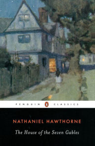 Title: The House of the Seven Gables, Author: Nathaniel Hawthorne