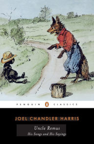 Title: Uncle Remus: His Songs and His Sayings, Author: Joel Chandler Harris