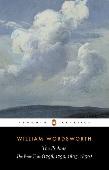The Prelude: The Four Texts (1798, 1799, 1805, 1850)--A Parallel Text