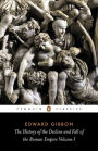 The History of the Decline and Fall of the Roman Empire: Volume 1