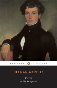 Title: Pierre or The Ambiguities, Author: Herman Melville