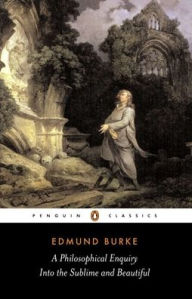 Title: A Philosophical Enquiry into the Origins of the Sublime andBeauitful: And Other Pre-Revolutionary Writings, Author: Edmund Burke