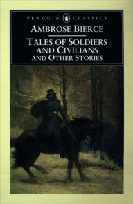 Title: Tales of Soldiers and Civilians: and Other Stories, Author: Ambrose Bierce