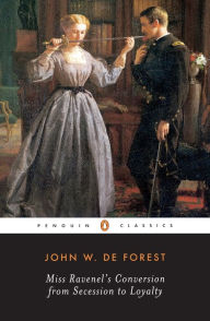 Title: Miss Ravenel's Conversion from Secession to Loyalty, Author: John W. De Forest