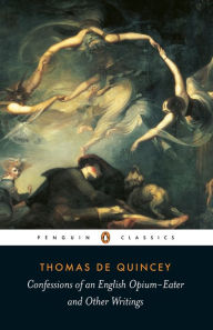 Title: Confessions of an English Opium-Eater and Other Writings, Author: Thomas De Quincey