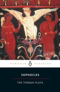 Title: The Theban Plays: King Oedipus; Oedipus at Colonus; Antigone, Author: Sophocles