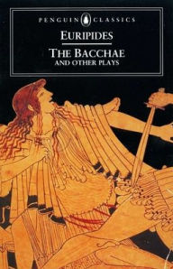 Title: The Bacchae and Other Plays, Author: Euripides