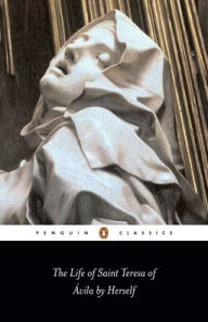 Title: The Life of Saint Teresa of Avila by Herself, Author: Saint Teresa of Avila