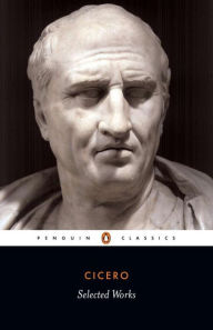 Title: Selected Works (Cicero, Marcus Tullius), Author: Marcus Tullius Cicero