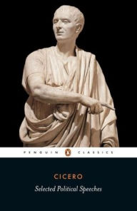 Title: Cicero: Selected Political Speeches, Author: Marcus Tullius Cicero