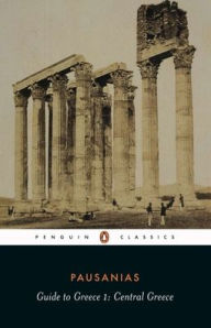 Title: Guide to Greece: Volume 1: Central Greece, Author: Pausanius