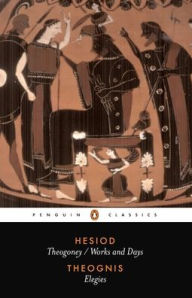 Title: Hesiod and Theognis: Theogony, Works and Days, and Elegies, Author: Hesiod