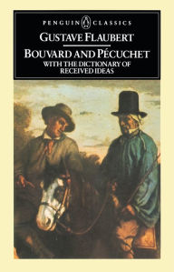 Title: Bouvard and Pecuchet: With the Dictionary of Received Ideas, Author: Gustave Flaubert